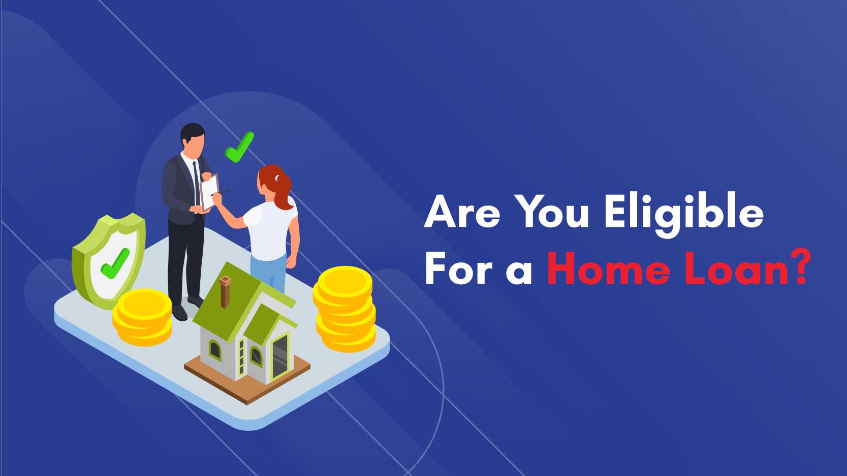 Are You Eligible For a Home Loan?