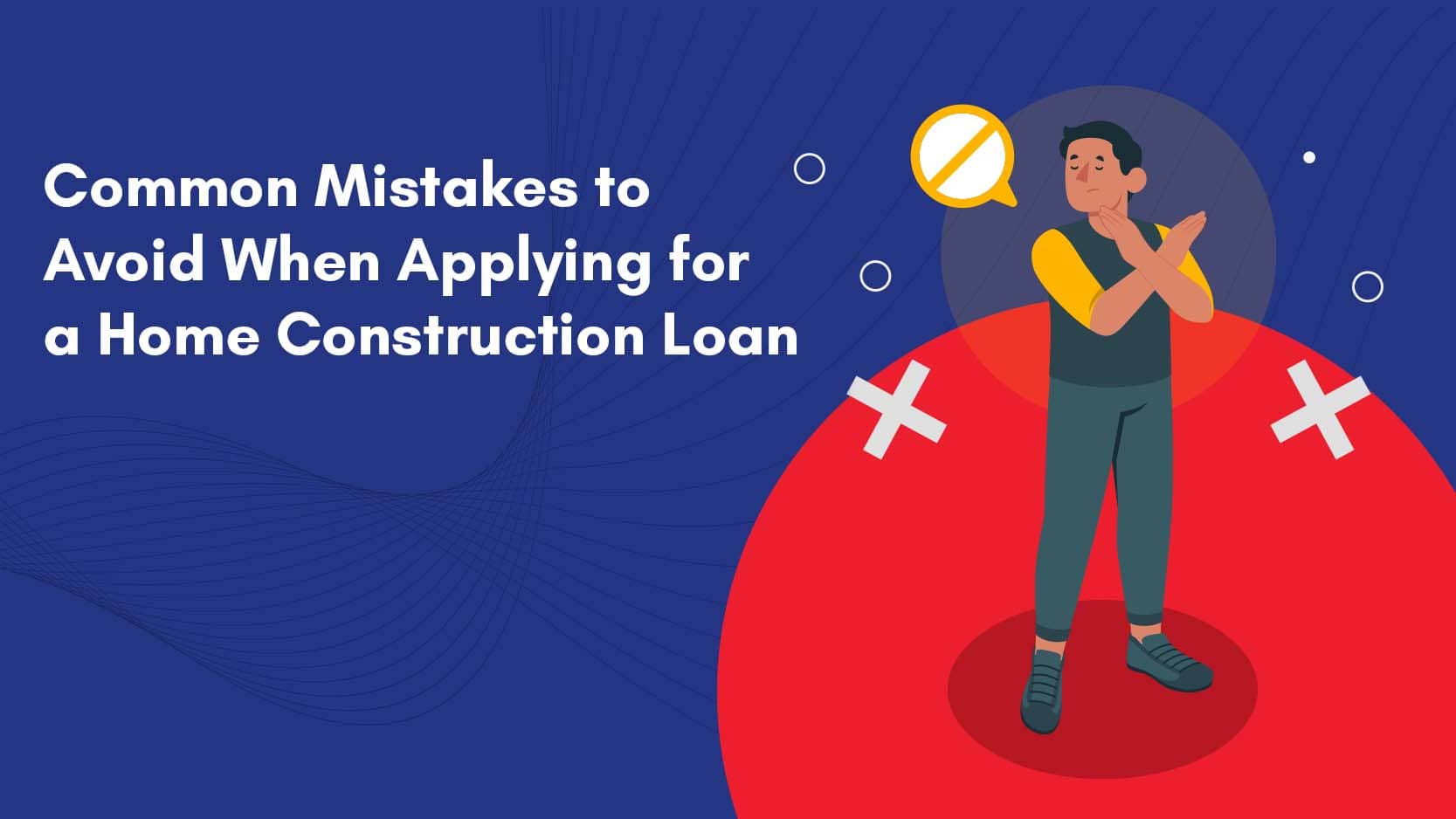 Common Mistakes to Avoid When Applying for a Home Construction Loan