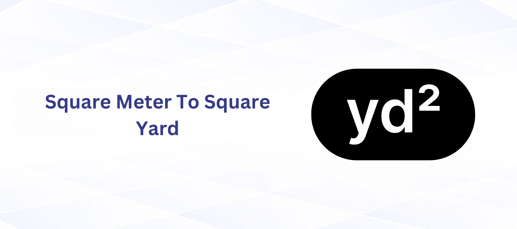 Square Meter to Square Yard: Easy Property Measurement Guide