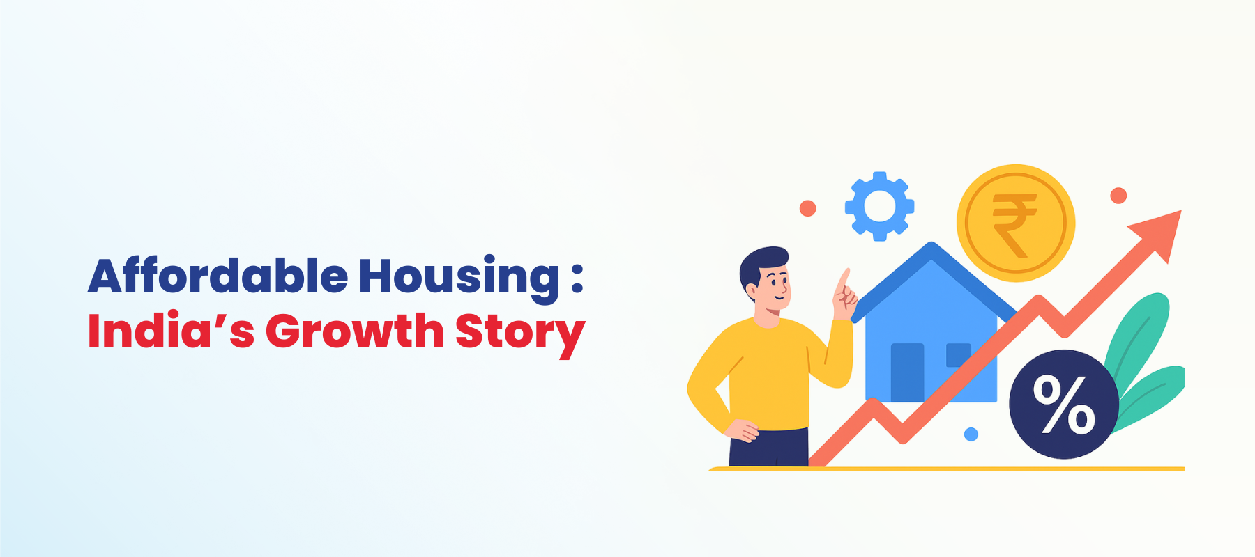 Affordable Housing = India’s Growth Story: How a Home Loan Transcends Real Estate