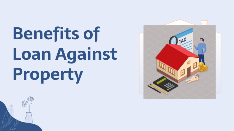 Benefits of Loan Against Property