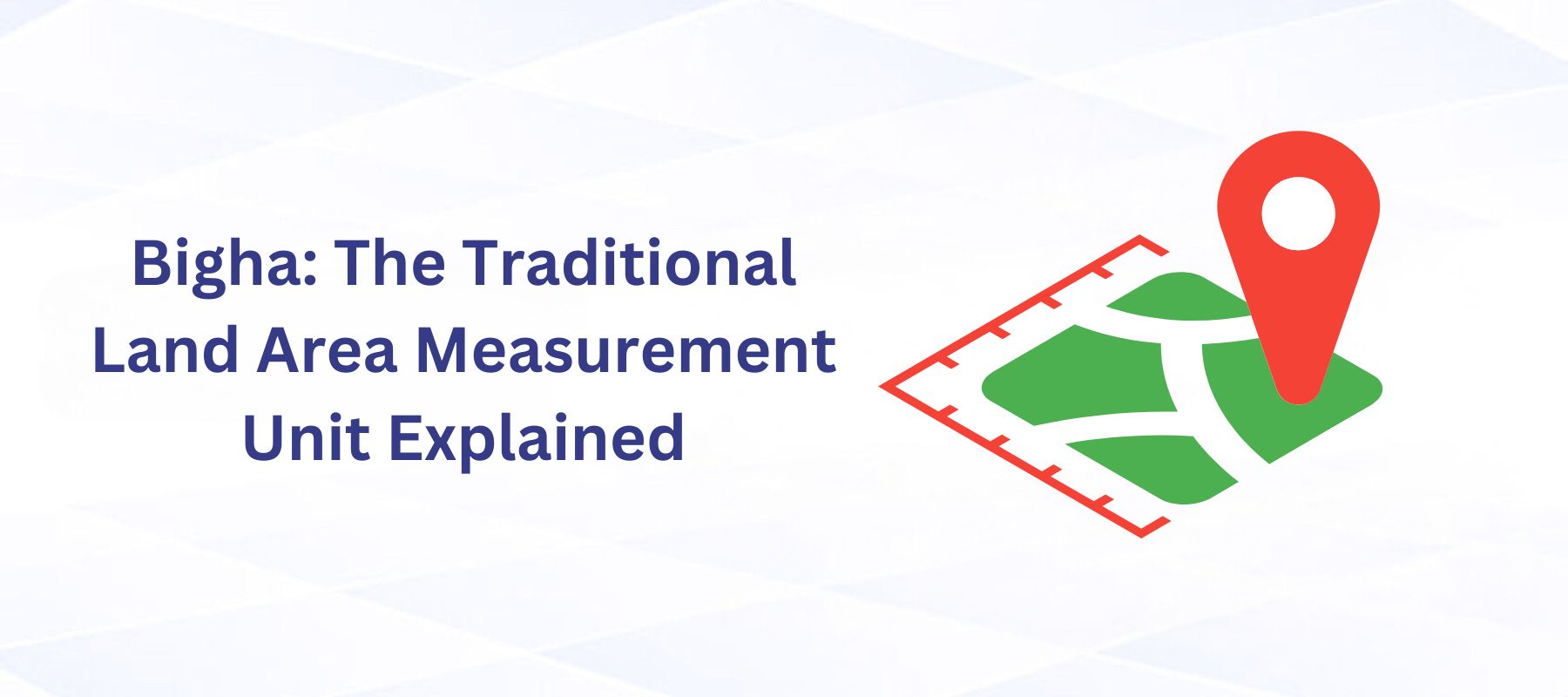 Bigha: The Traditional Land Area Measurement Unit Explained