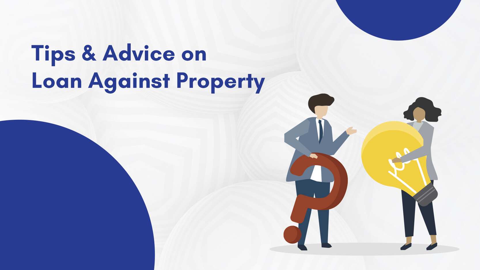 Unlock the Potential of Your Property: Tips & Advice on Loan Against Property