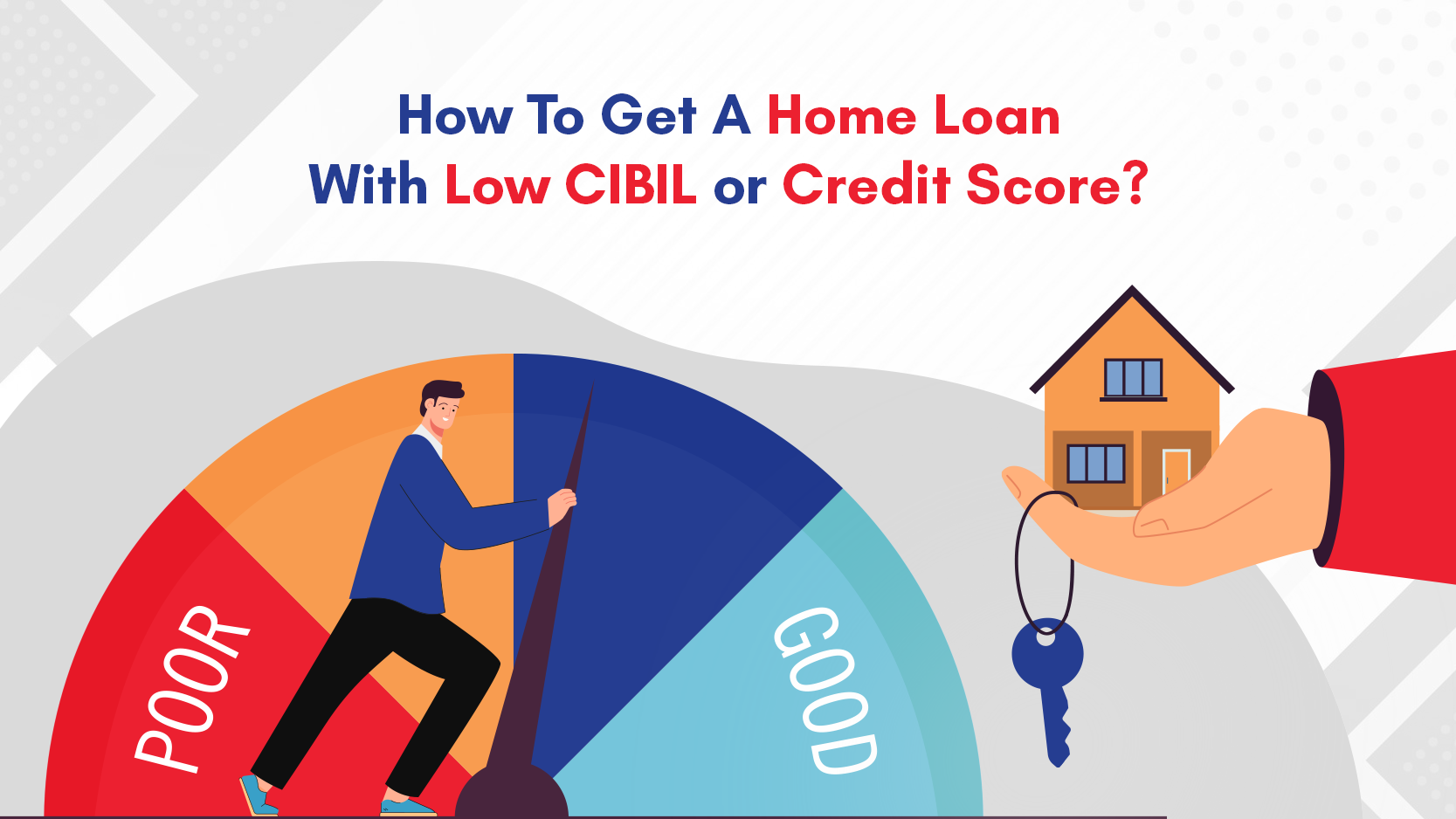 How To Get A Home Loan With Low CIBIL or Credit Score