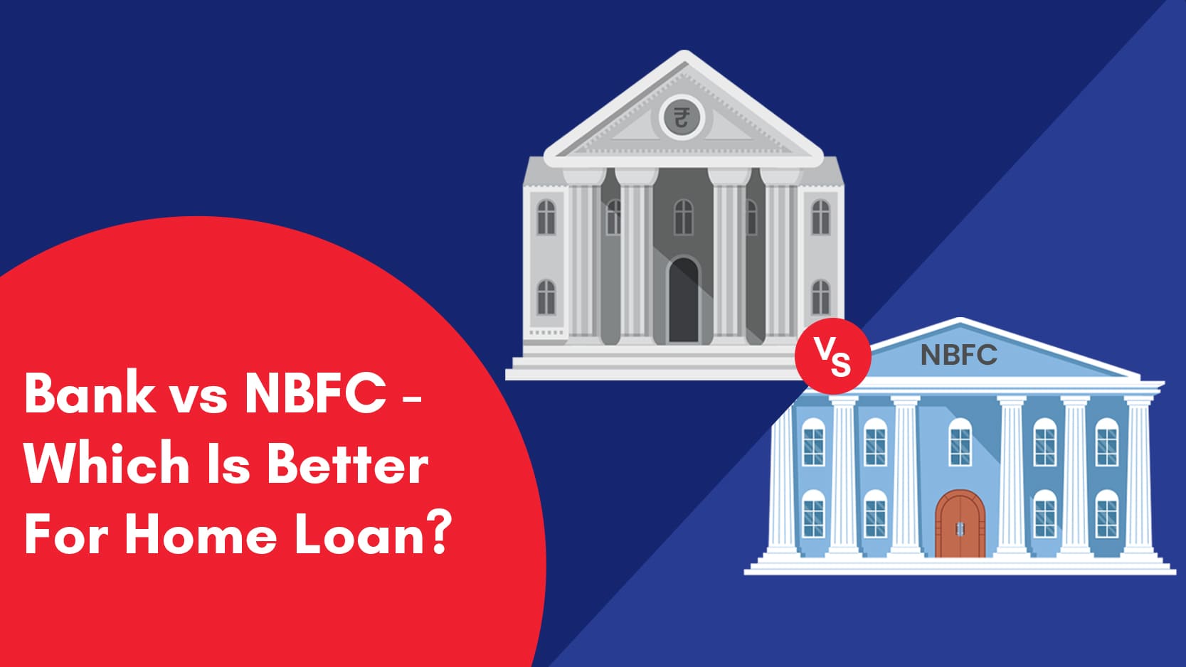 Bank vs. NBFC - Which Is the Better Choice for Your Home Loan?
