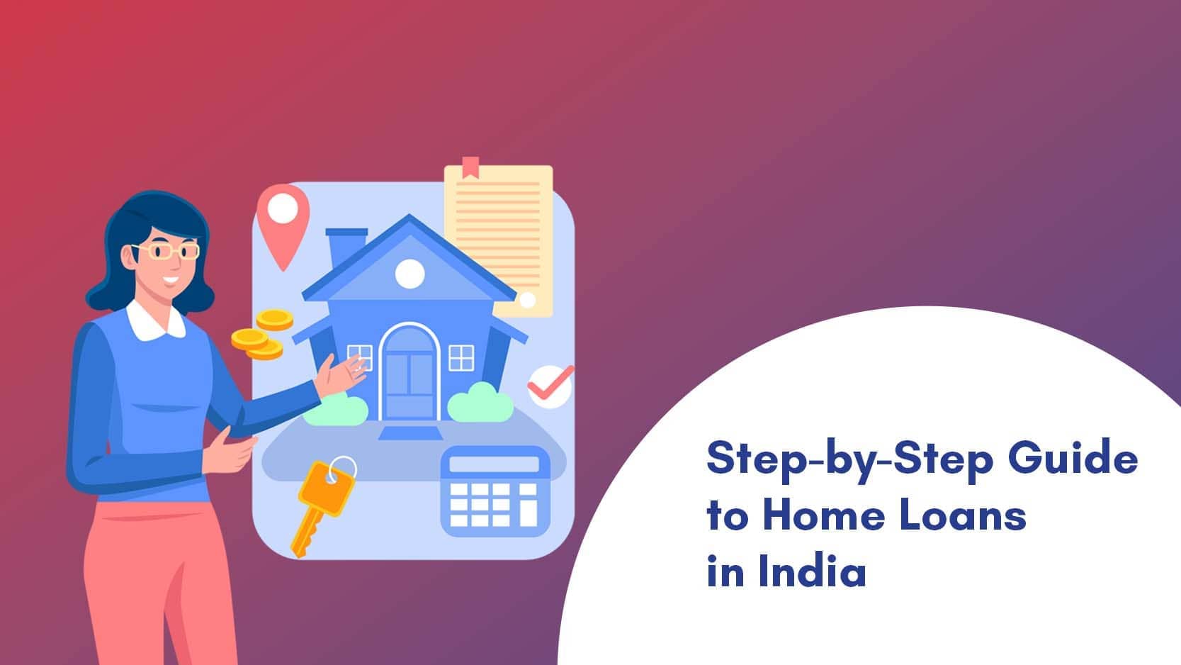 Step-by-Step Guide to Home Loans in India