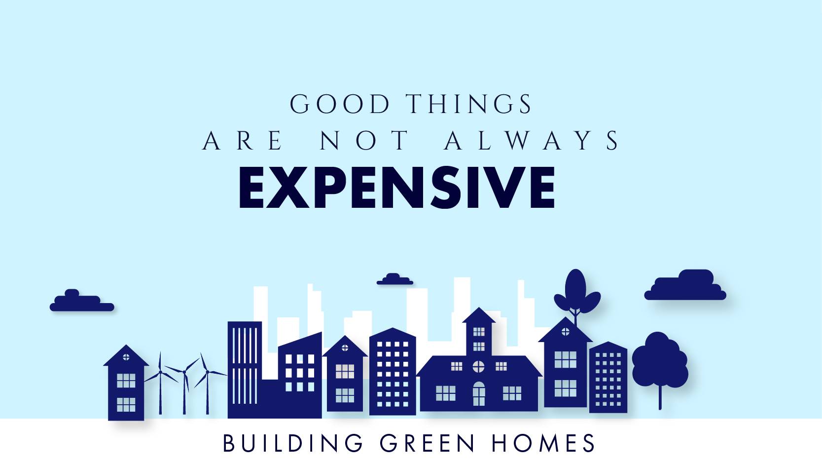 Good things are not always expensive – Building Green Homes