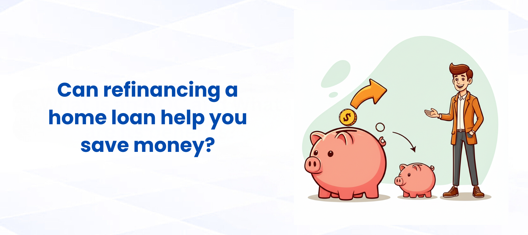 can refinancing a home loan help you save money?