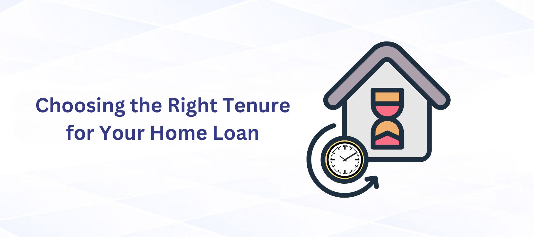 Choosing the Right Tenure for Your Home Loan