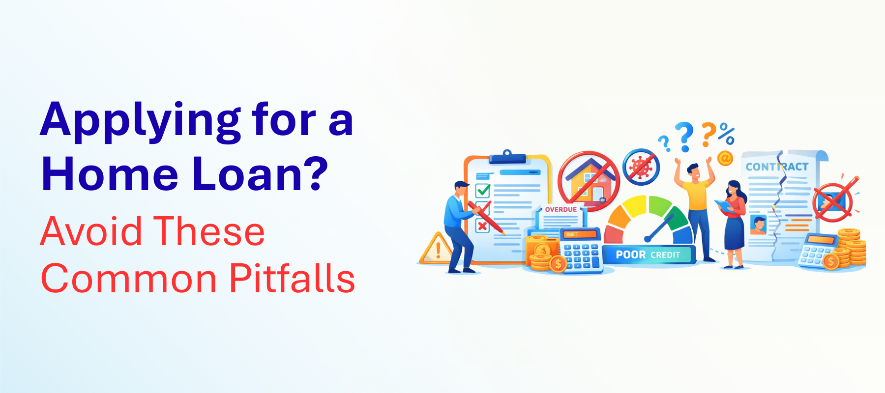 Applying for a Home Loan? Avoid These Common Pitfalls