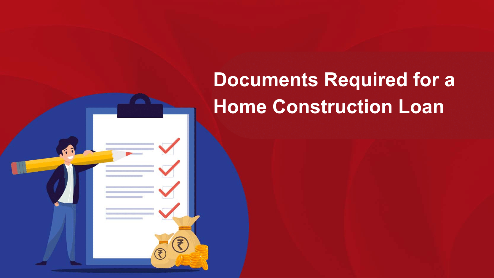 What documents are required to apply for a Home Construction Loan?