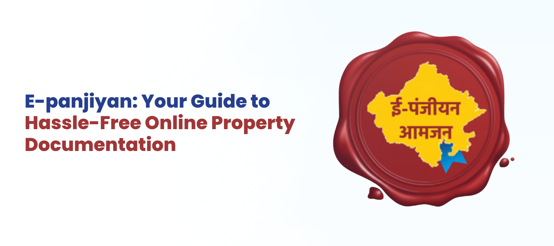E-panjiyan: Your Guide to Hassle-Free Online Property Documentation in Rajasthan