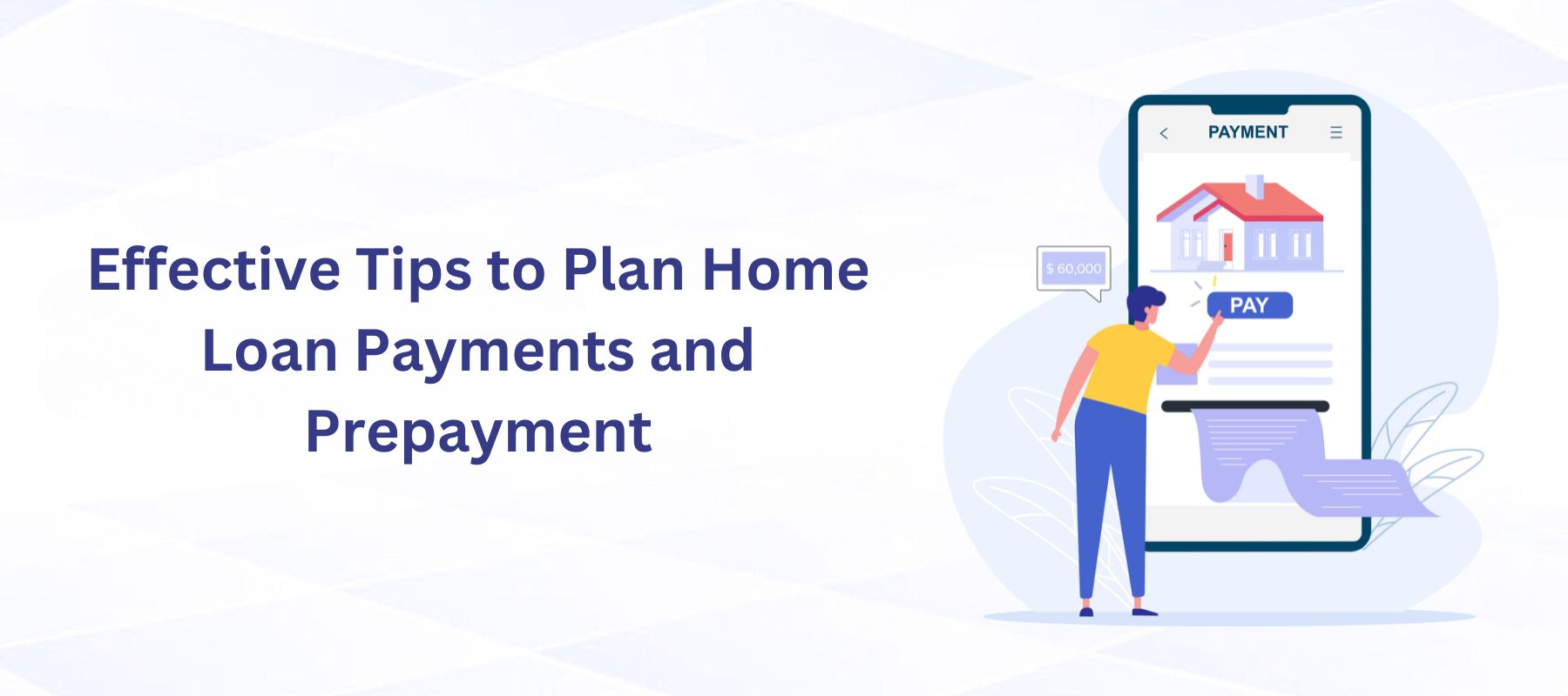 Effective Tips to Plan Home Loan Payments and Prepayment