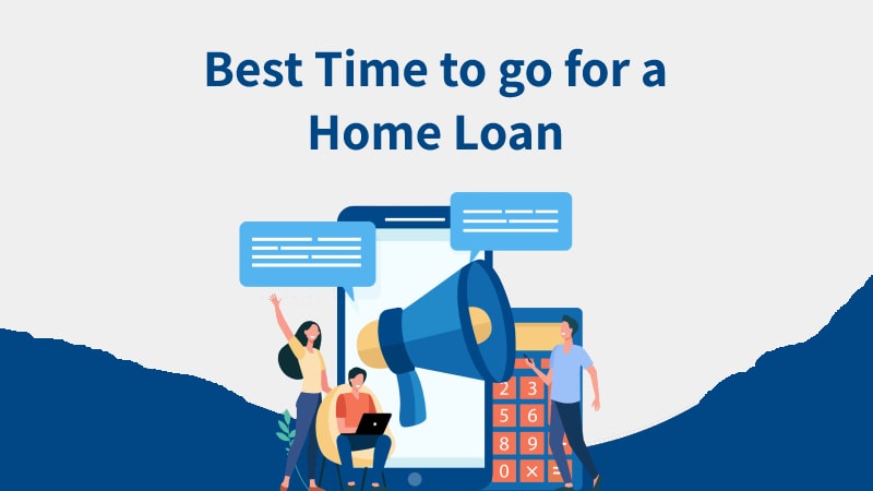 Is this the best time to go for a home loan?