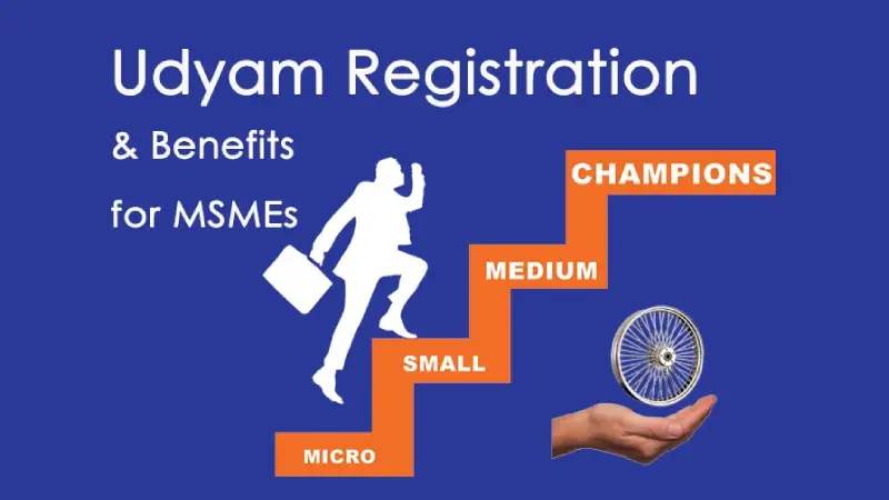 Know the Process of Udyam Registration & Benefits for MSMEs