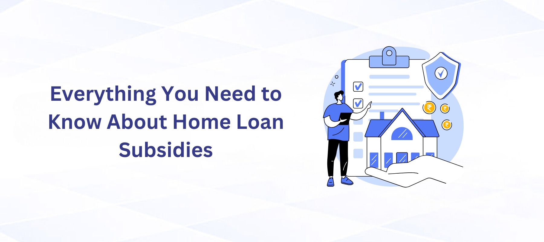 Everything You Need to Know About Home Loan Subsidies