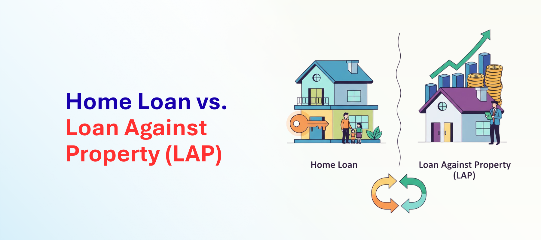 Home Loan vs. Loan Against Property (LAP): 7 Key Differences You Must Know