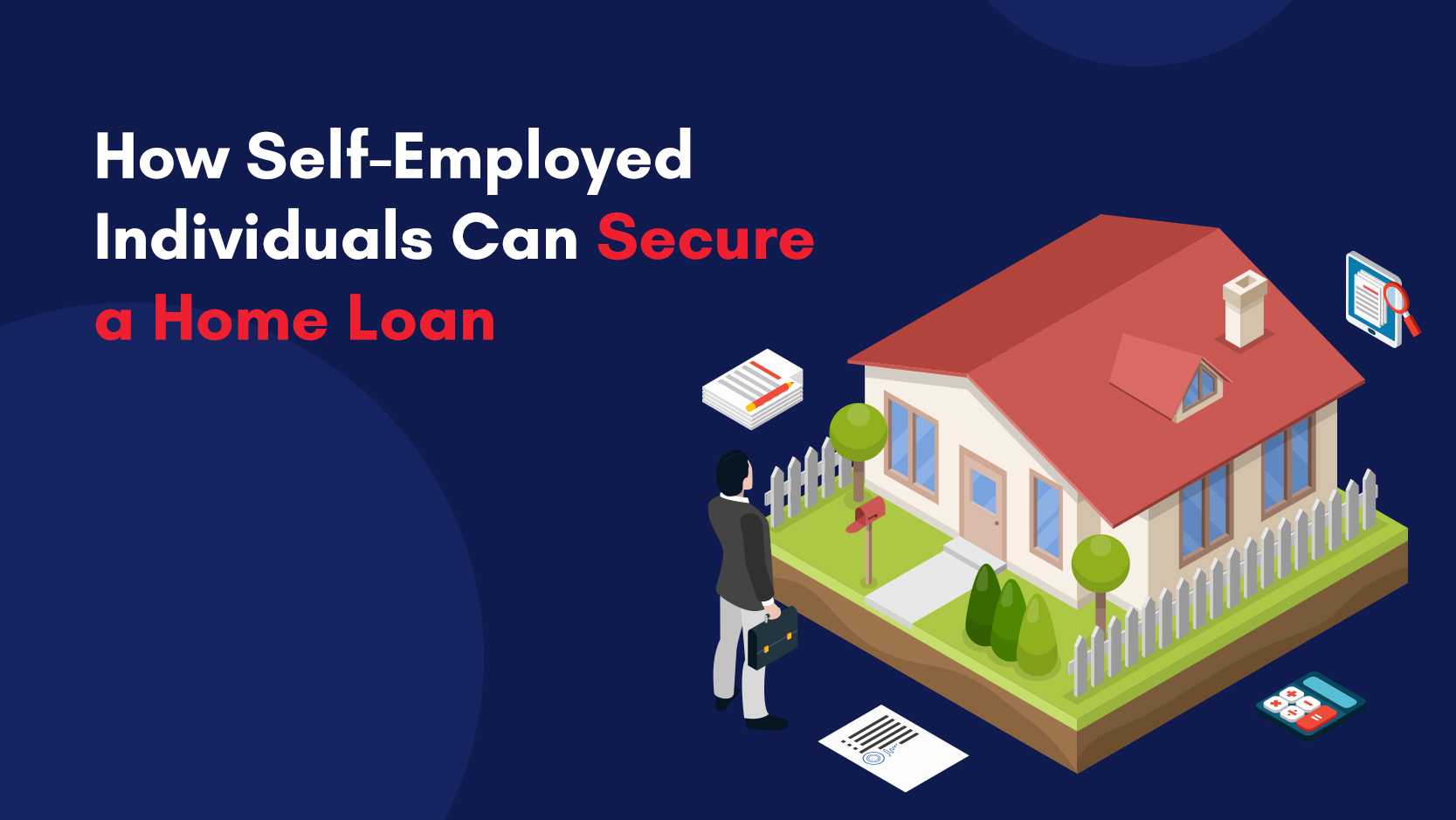 How Self-Employed Individuals Can Secure a Home Loan