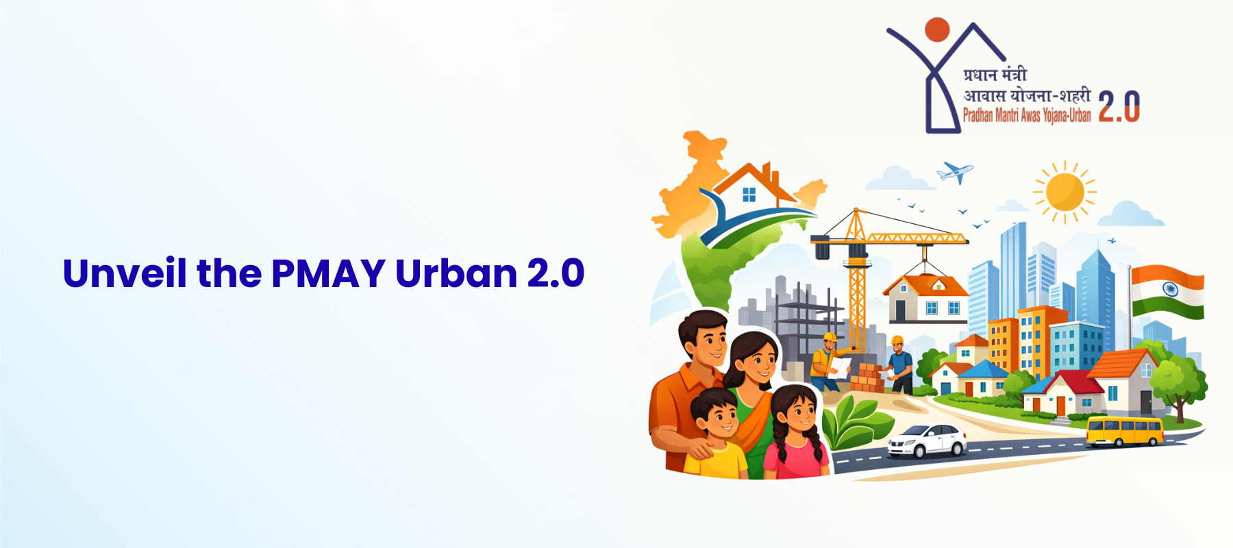 Unveil the PMAY Urban 2.0 : 3 Strategic Moves to Get the Most Out of Your Home Loan Subsidy