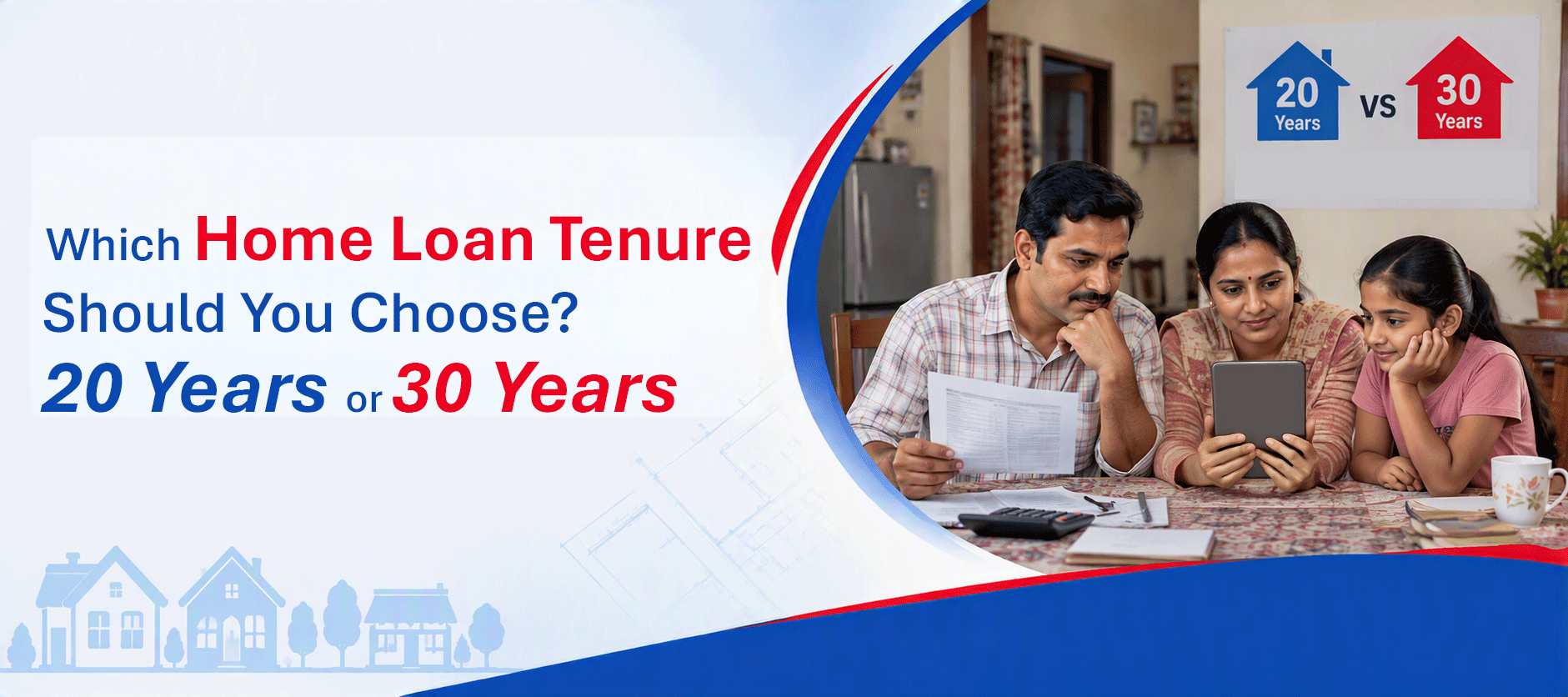 Which Home Loan Tenure Should You Choose: 20 Years or 30 Years?
