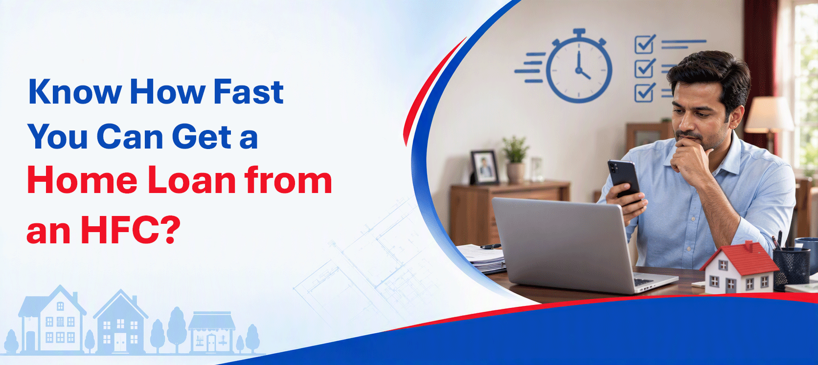 I want to take a home loan from an HFC. How fast can I get it?