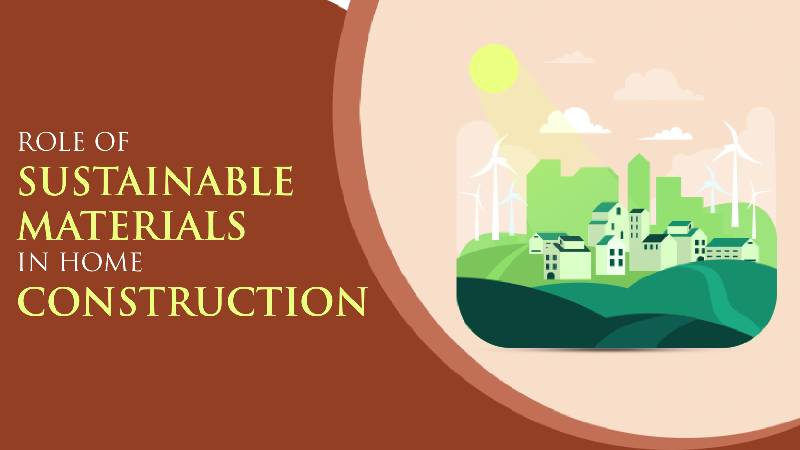 Role of sustainable materials in home construction