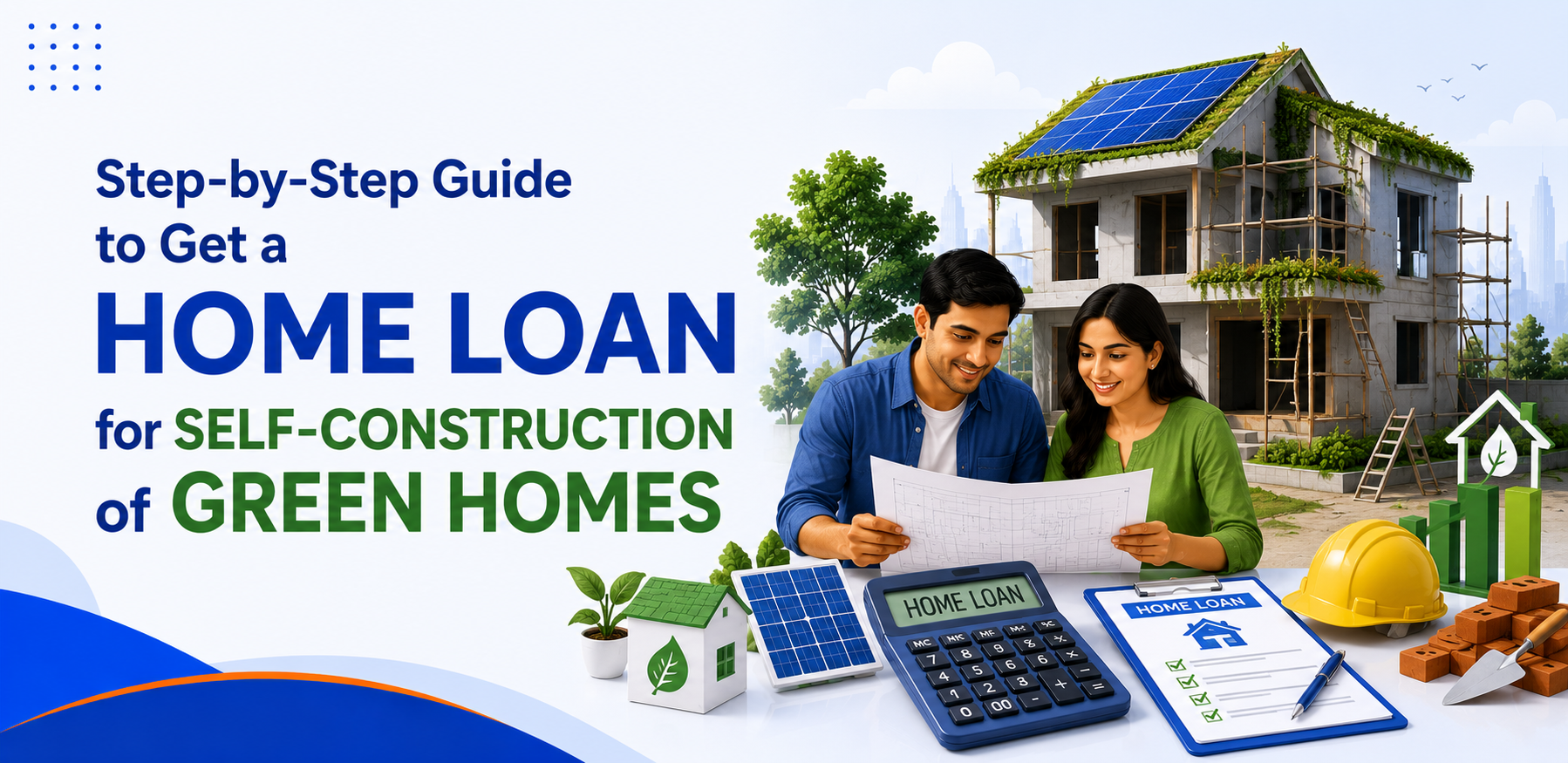Step-by-Step Guide to Get a Home Loan for Self-Construction of Green Homes