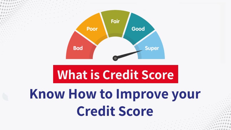 What is Credit Score and How to Improve credit score?