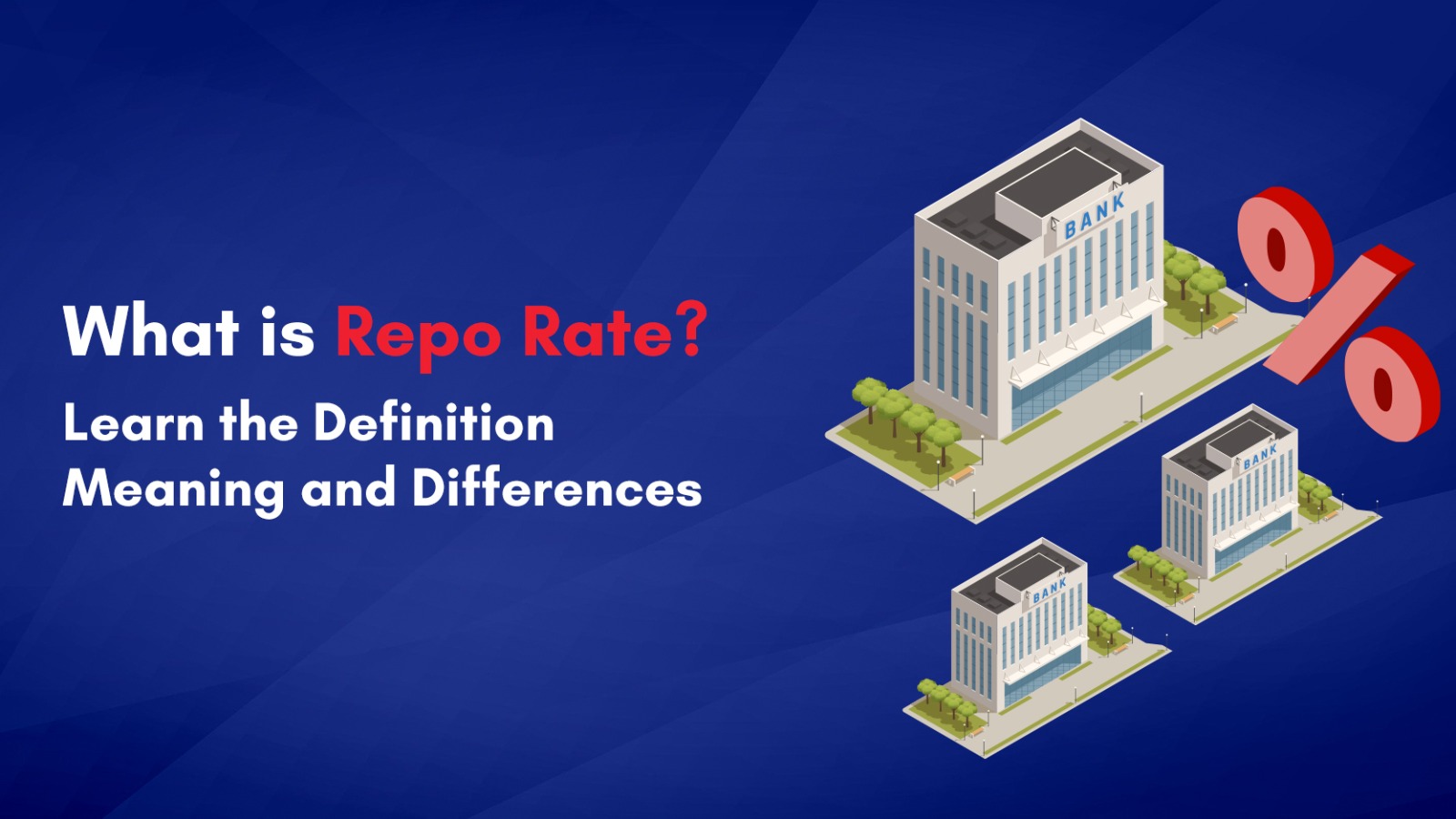 What is Repo Rate? Learn the Definition, Meaning and Differences