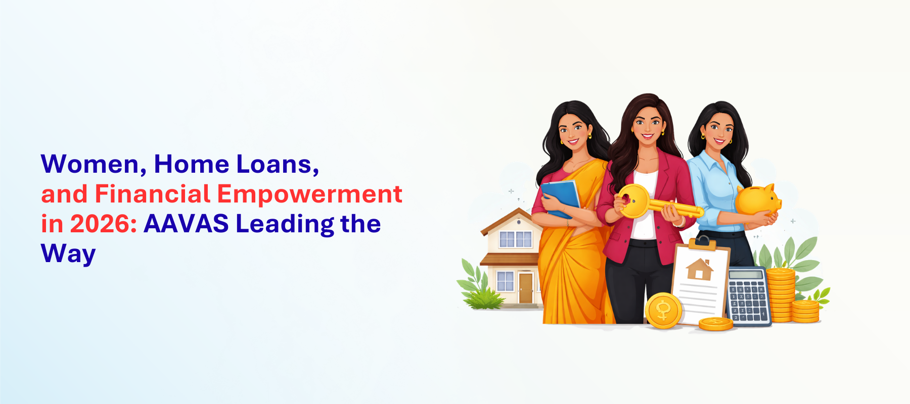 Women, Home Loans, and Financial Empowerment in 2026: AAVAS Leading the Way